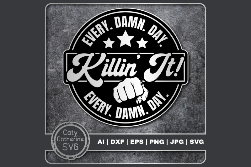 killin-039-it-every-damn-day-motivational-quote-svg-cut-file