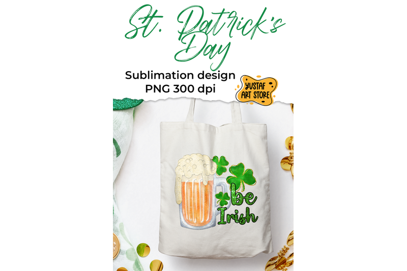 patrick-039-s-day-beer-amp-shamrock-sublimation-design-be-irish