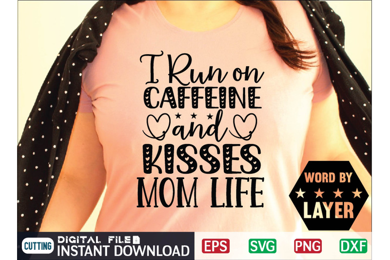 i-run-on-caffeine-and-kisses-mom-life