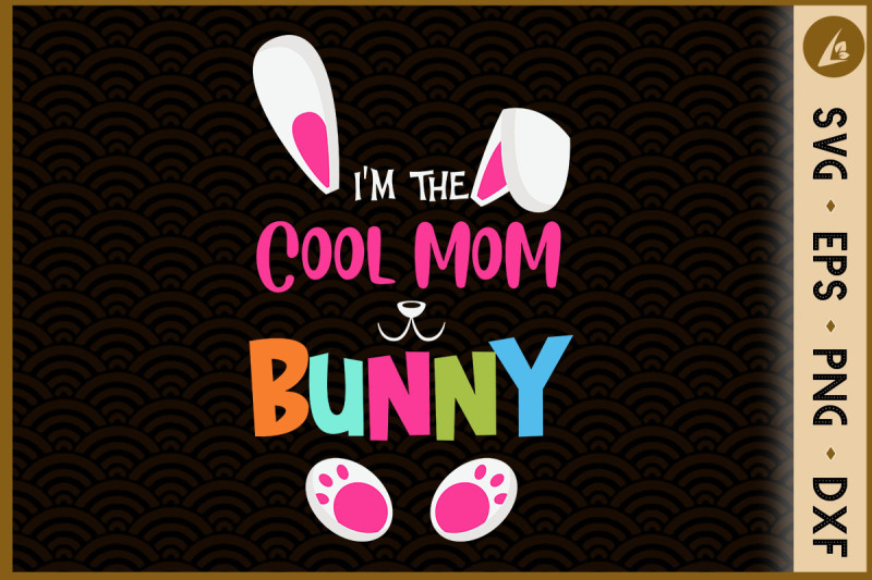 i-039-m-the-cool-mom-bunny-matching-family