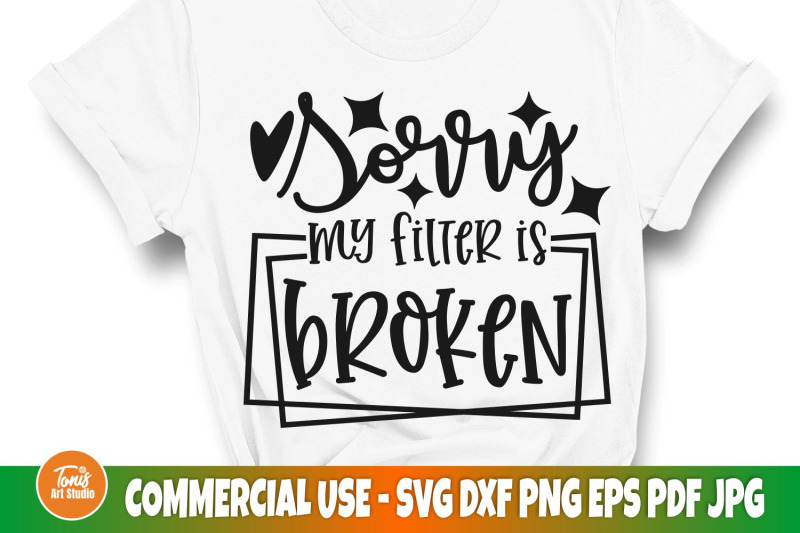 sorry-my-filter-is-broken-svg-sarcastic-quote-svg-funny-shirt-svg