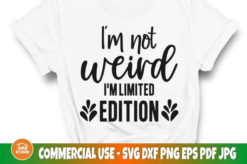 i-039-m-not-weird-i-039-m-limited-edition-svg-sarcastic-cut-file-girl-shir