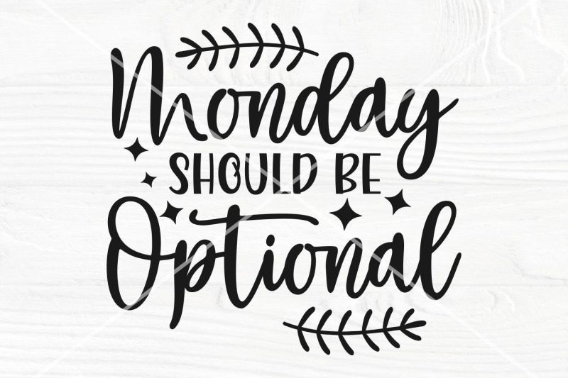 monday-should-be-optional-svg-sarcastic-svg-funny-quote