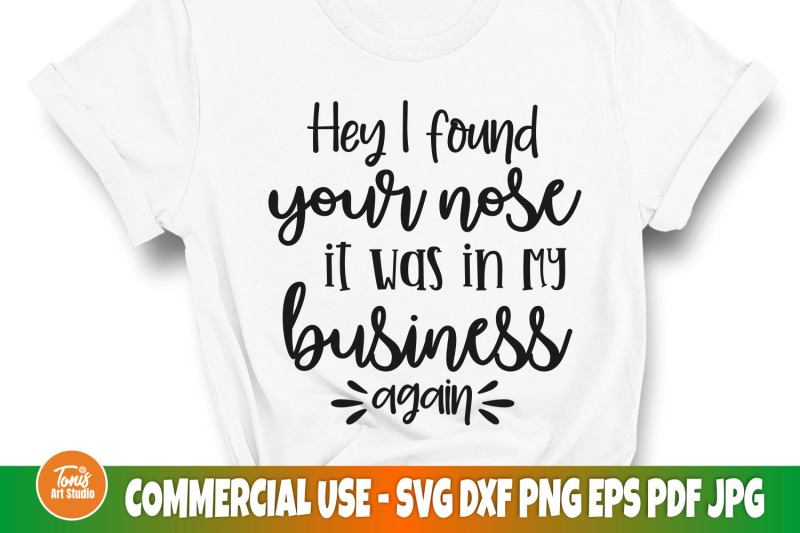 hey-i-found-you-nose-it-was-in-my-business-again-svg-funny-svg-sn