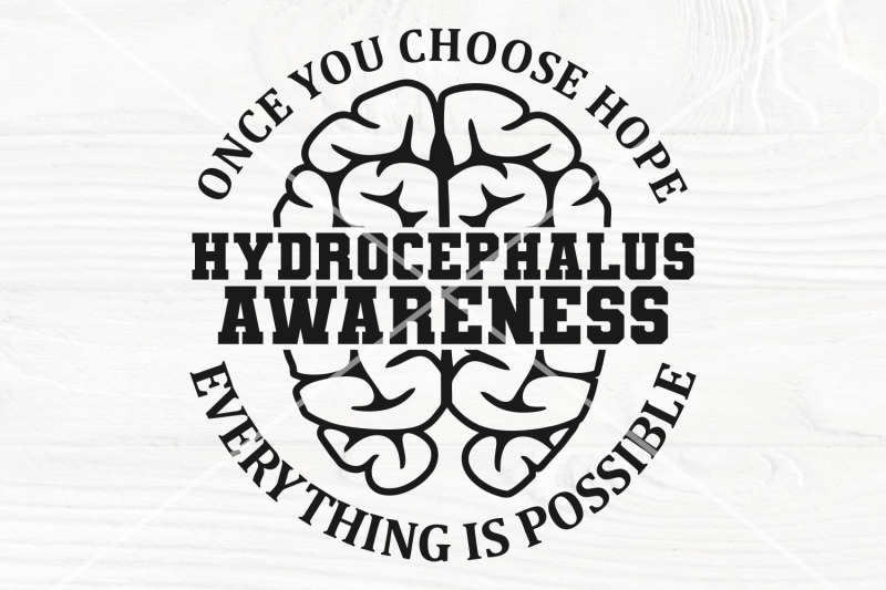 once-you-choose-hope-everything-is-possible-svg-hydrocephalus-svg