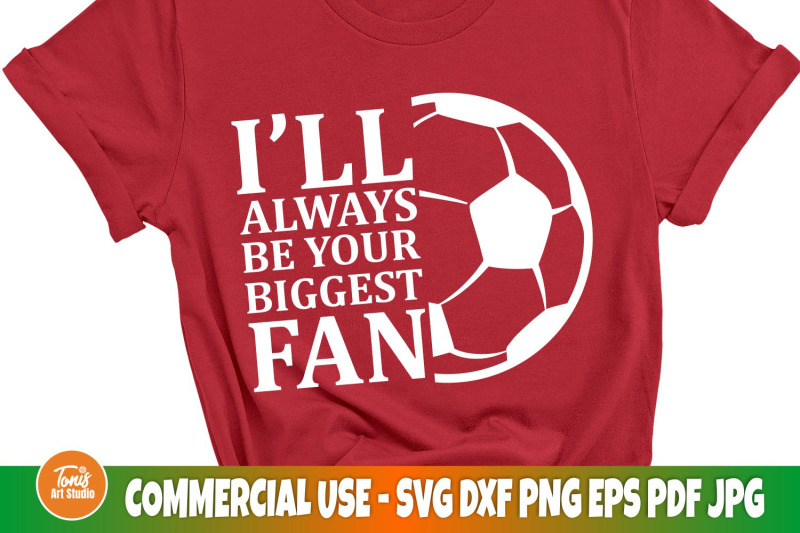 soccer-svg-i-039-ll-always-be-your-biggest-fan-svg-soccer-cut-file-s