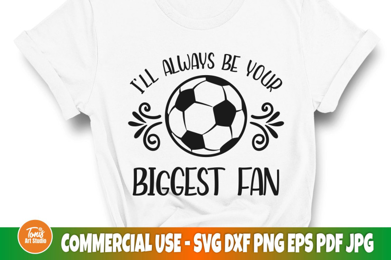soccer-svg-i-039-ll-always-be-your-biggest-fan-svg-cut-files-for-cricut