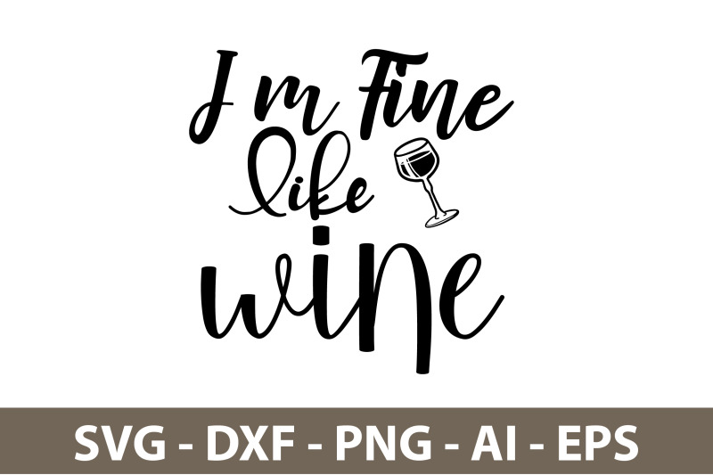 i-am-fine-like-wine-svg