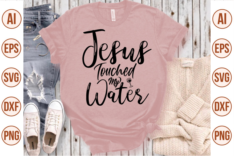 jesus-touched-my-water-svg