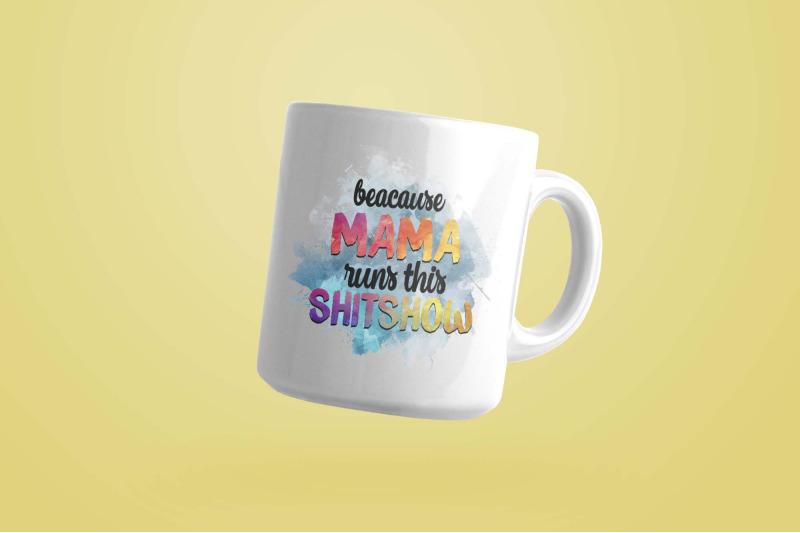 because-mama-runs-this-shitshow-sublimation