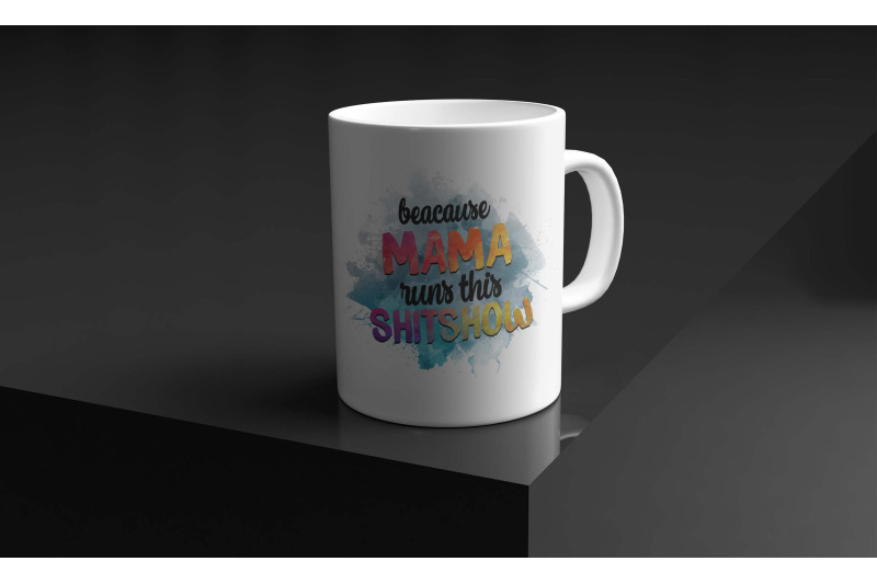 because-mama-runs-this-shitshow-sublimation