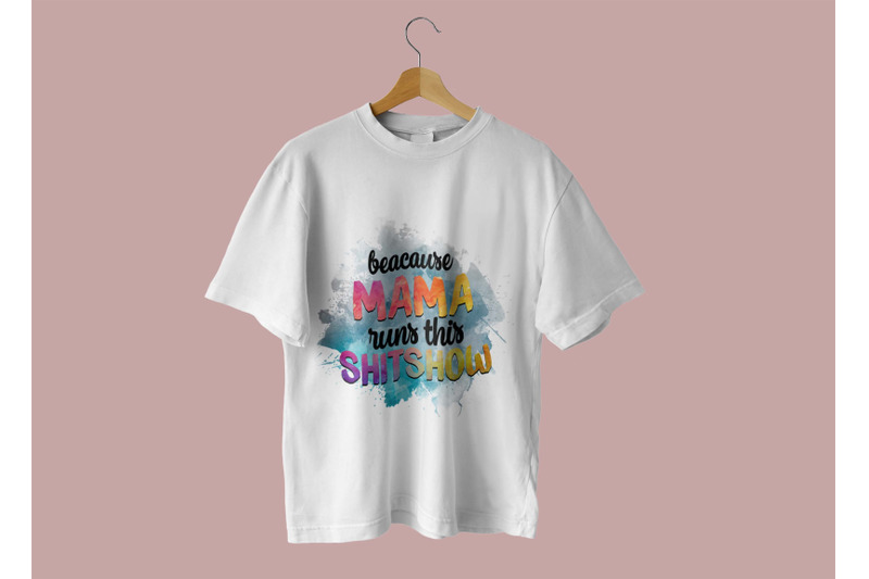 because-mama-runs-this-shitshow-sublimation