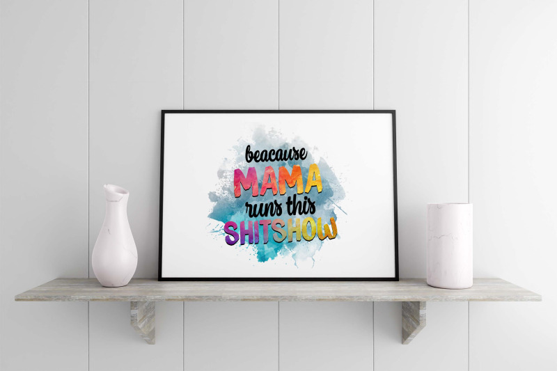 because-mama-runs-this-shitshow-sublimation