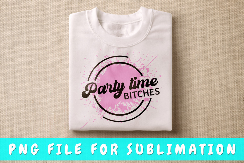 party-time-bitches-png-for-sublimation