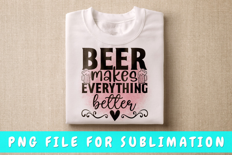 beer-makes-everything-better-png-for-sublimation