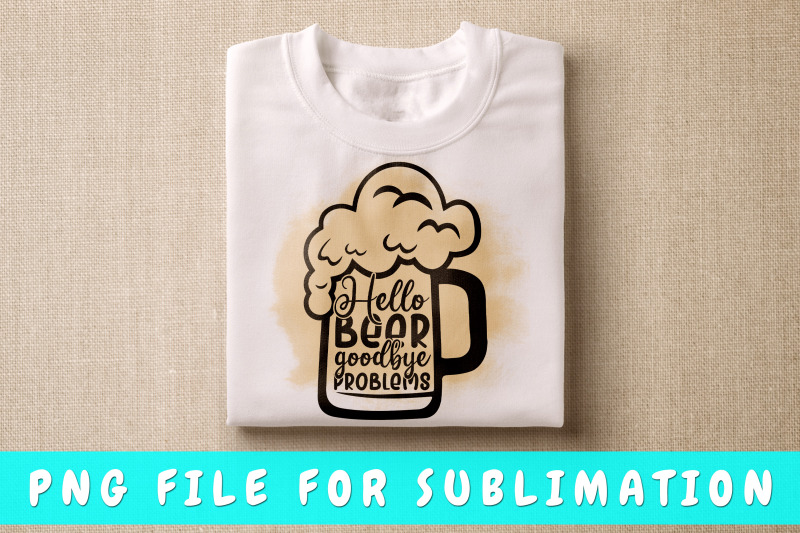 hello-beer-goodbye-problems-png-for-sublimation