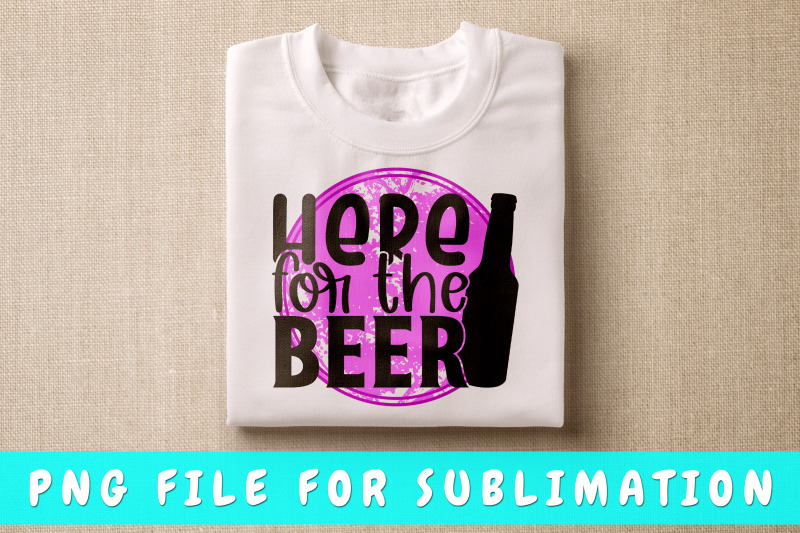 here-for-the-beer-png-for-sublimation