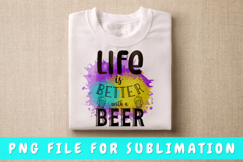 life-is-better-with-a-beer-png-for-sublimation