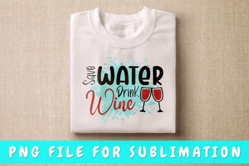 save-water-drink-wine-png-for-sublimation