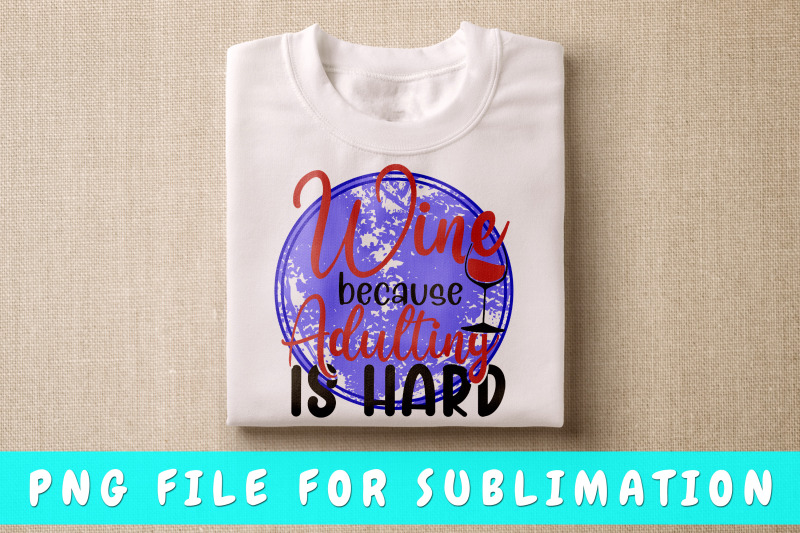 wine-because-adulting-is-hard-png-for-sublimation