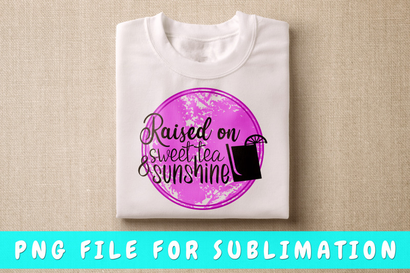 raised-on-sweet-tea-and-sunshine-png-for-sublimation