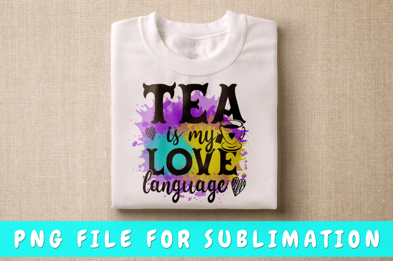 tea-is-my-love-language-png-for-sublimation