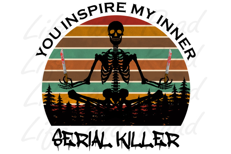 you-inspire-my-inner-serial-killer-sublimation-design-for-t-shirt-png