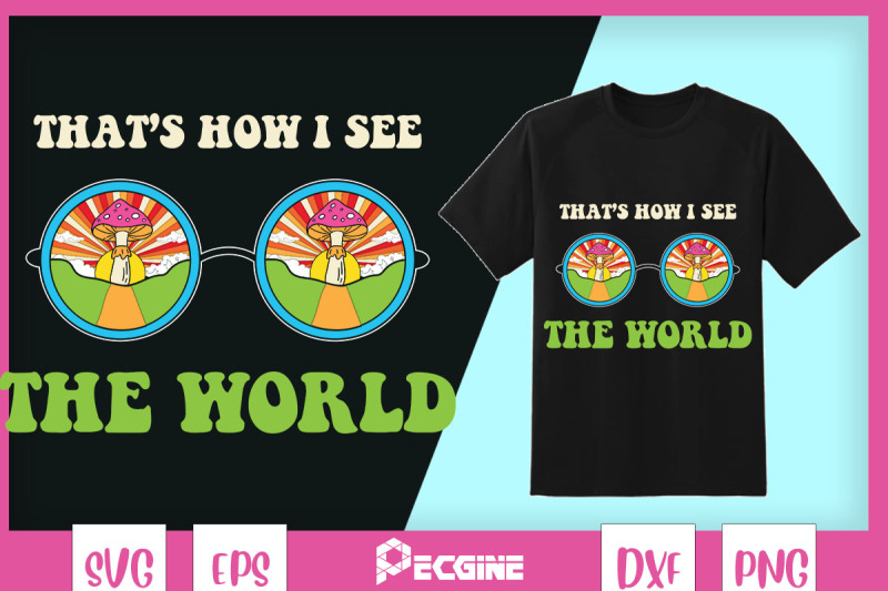 that-039-s-how-i-see-the-world-hippie