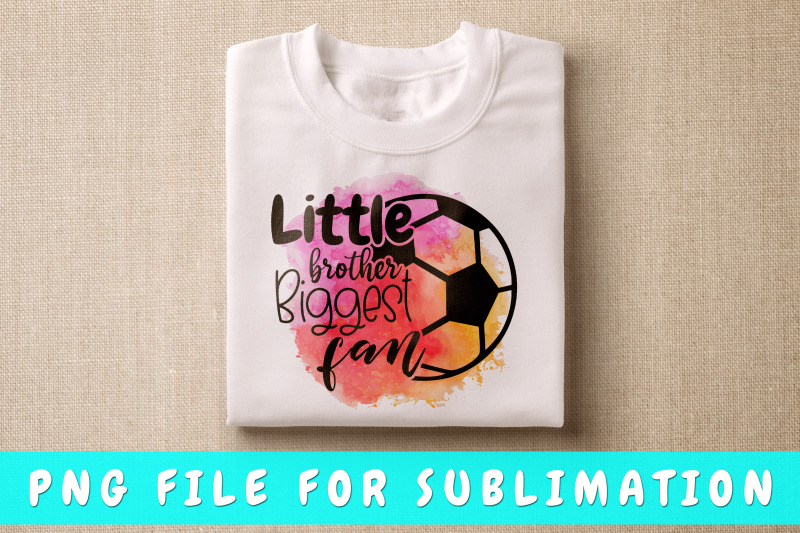 little-brother-biggest-fan-soccer-png-for-sublimation