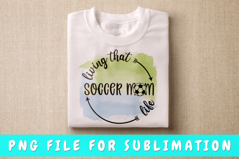 living-that-soccer-mom-life-png-for-sublimation