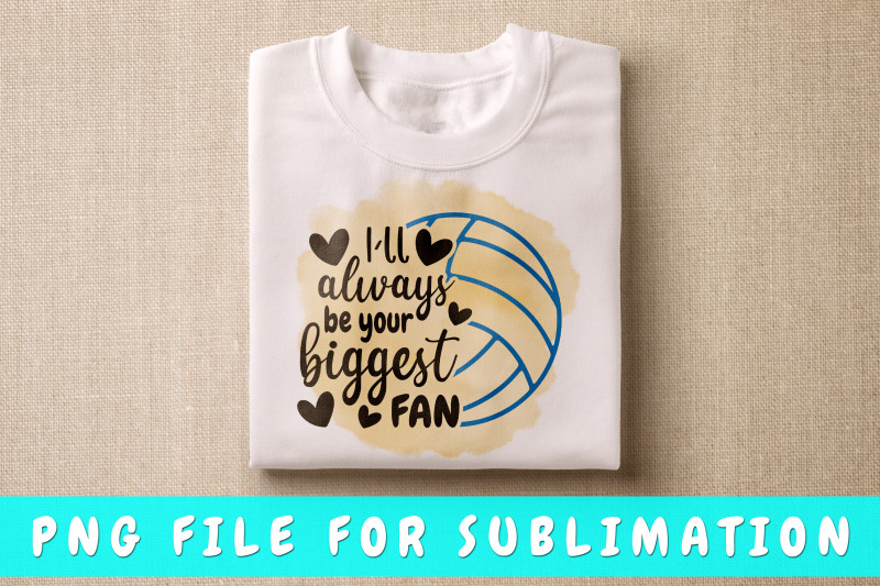 i-039-ll-always-be-your-biggest-fan-volleyball-png