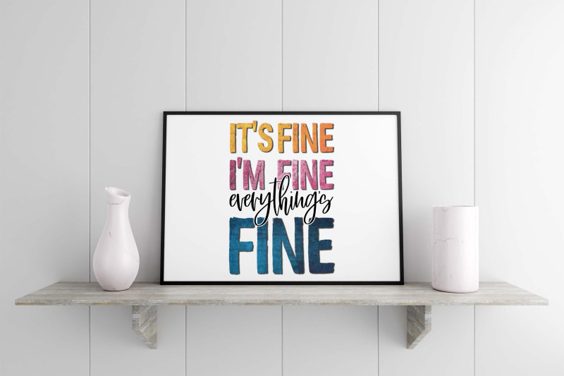 its-fine-im-fine-everything-fine-sublimation