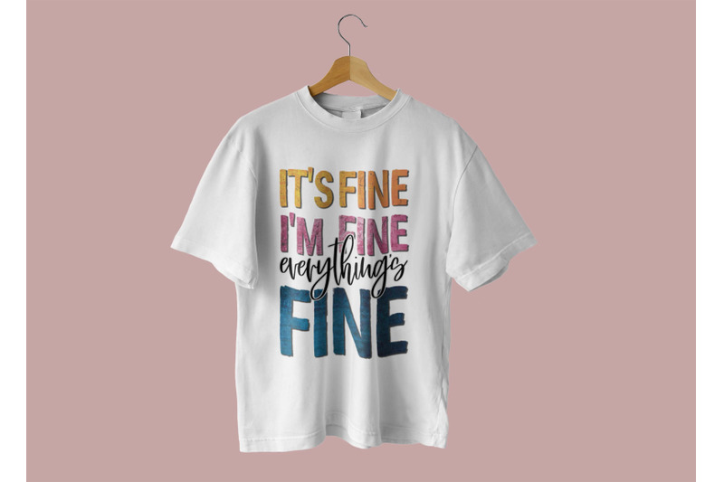 its-fine-im-fine-everything-fine-sublimation