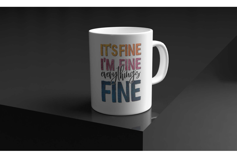 its-fine-im-fine-everything-fine-sublimation