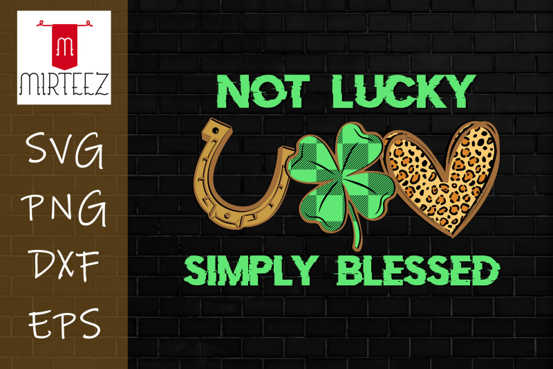 not-lucky-just-blessed-st-patrick-039-s-day