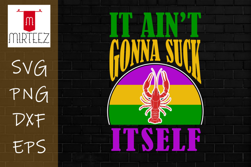 it-ain-039-t-gonna-suck-itself-mardi-gras