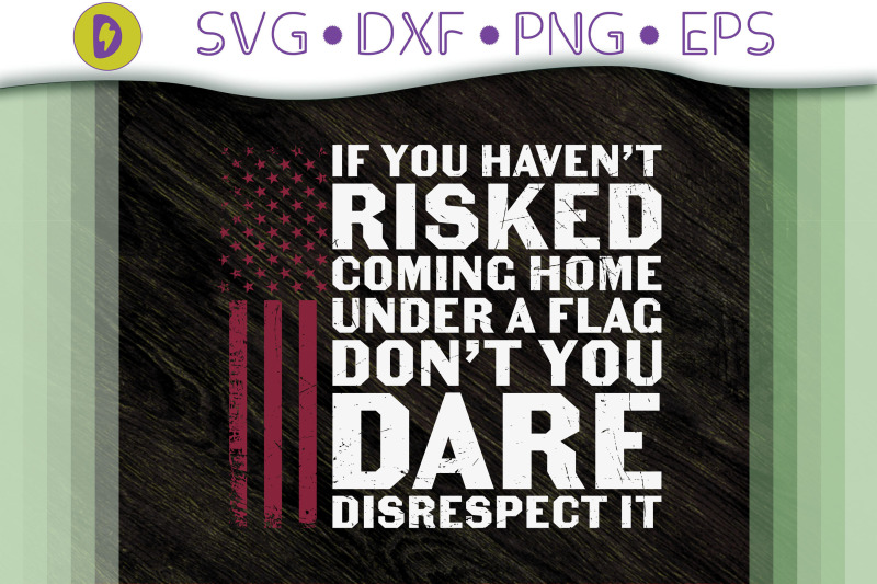 if-you-haven-039-t-risk-come-home-under-flag