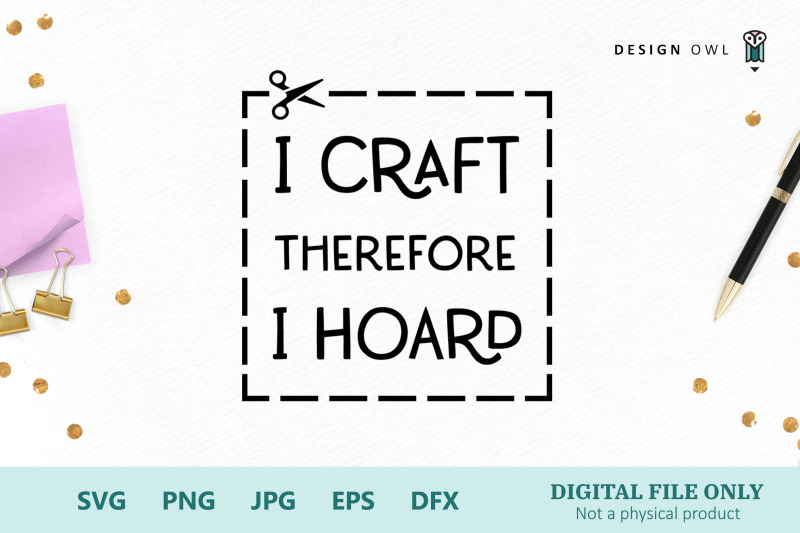 i-craft-therefore-i-hoard-funny-crafting-svg