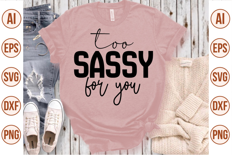 too-sassy-for-you-svg