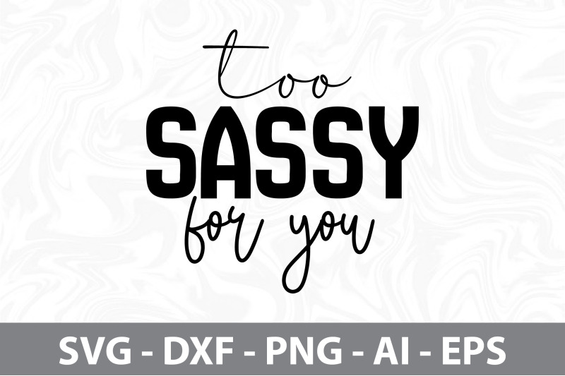 too-sassy-for-you-svg