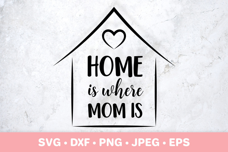 home-is-where-mom-is-mothers-day-gift-mom-quote-svg