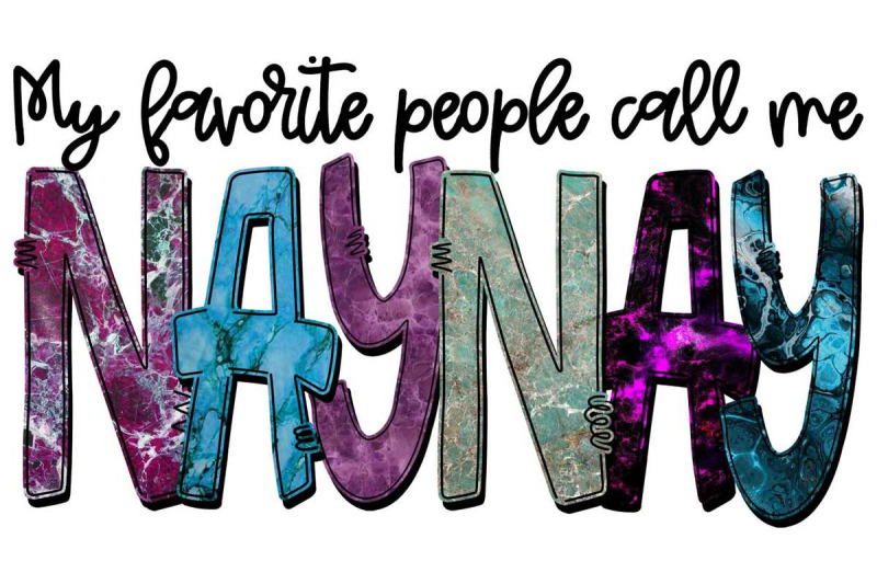 my-favorite-people-call-me-naynay-sublimation