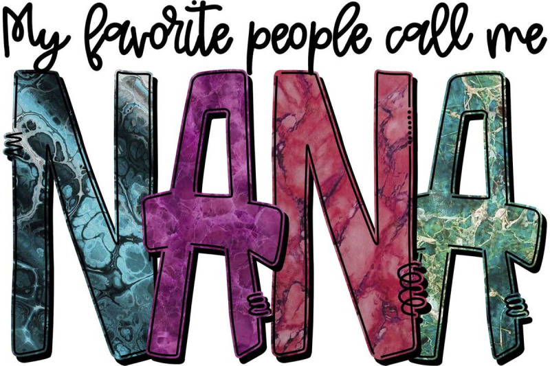 my-favorite-people-call-me-nana-sublimation