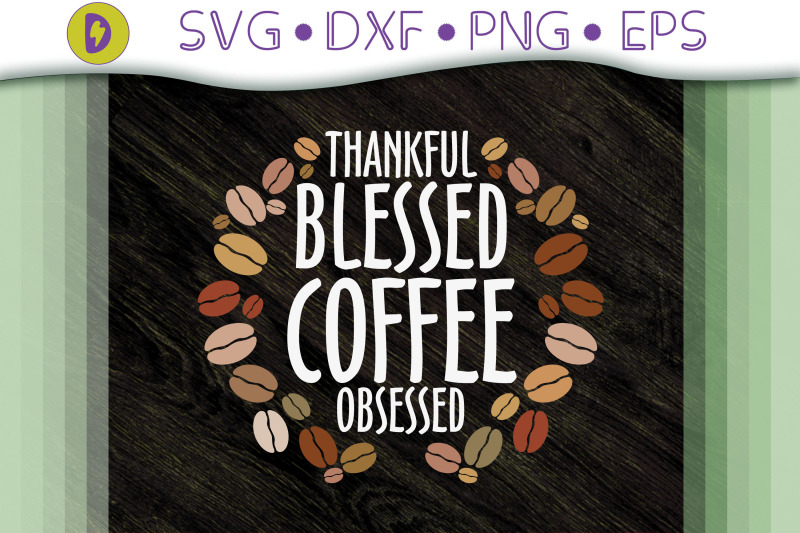 thankful-blessed-coffee-obsessed