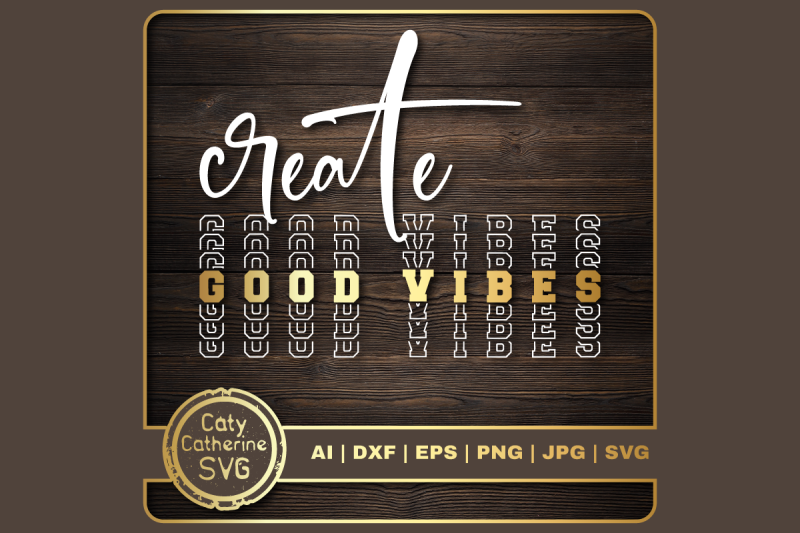create-good-vibes-inspirational-quote-svg-cut-file