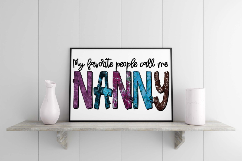 my-favorite-people-call-me-nanny-sublimation