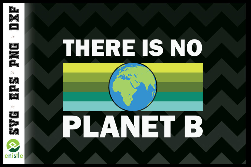 there-is-no-planet-b-earth-day-2019