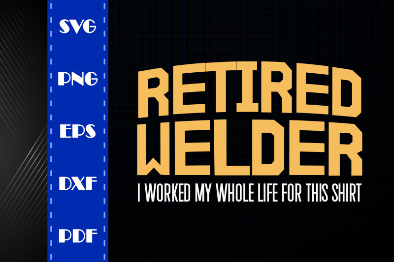 welder-design-i-worked-my-whole-life