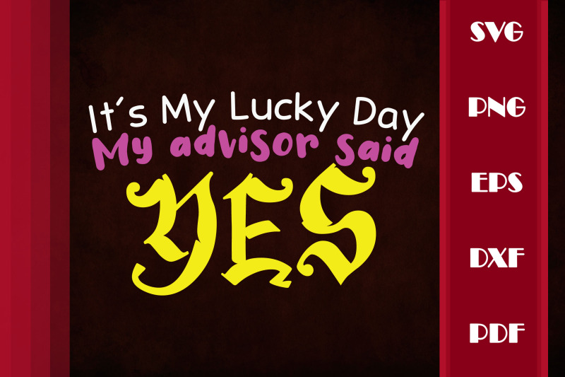 it-039-s-my-lucky-day-my-advisor-said-yes