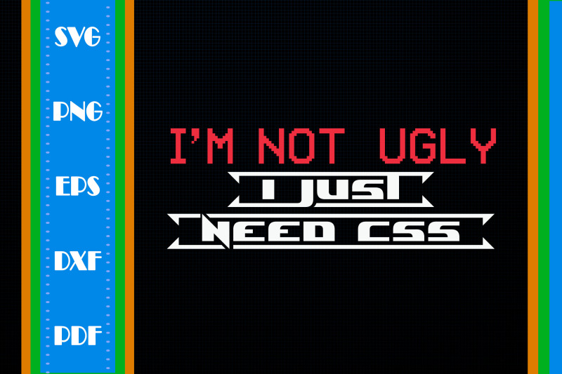 funny-i-039-m-not-ugly-i-just-need-css